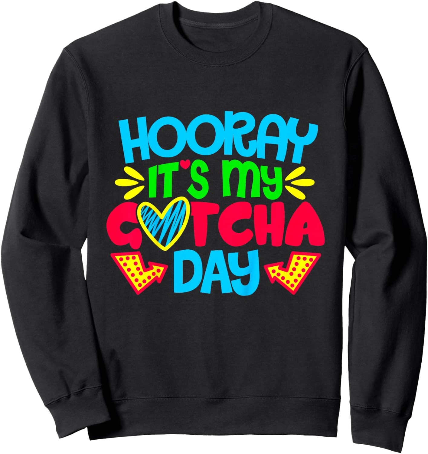 Hooray It's My Gotcha Day Welcome Children Adoption Gift Sweatshirt - Sweatshirt | Black