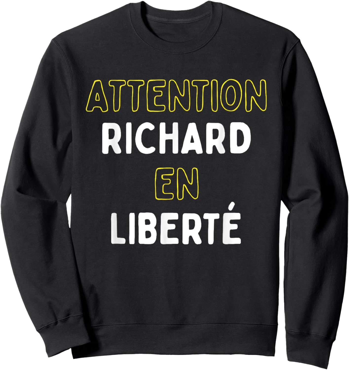 Attention Richard En Liberté Cadeau Drôle Prénom Sweatshirt - Sweatshirt | Black