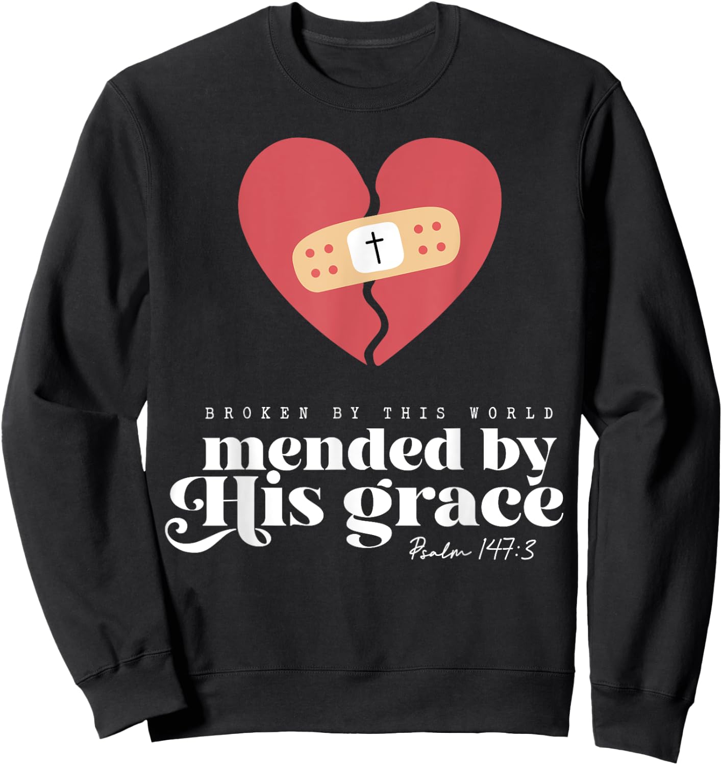 Broken By This World Mended By His Grace Sweatshirt - Sweatshirt | Black