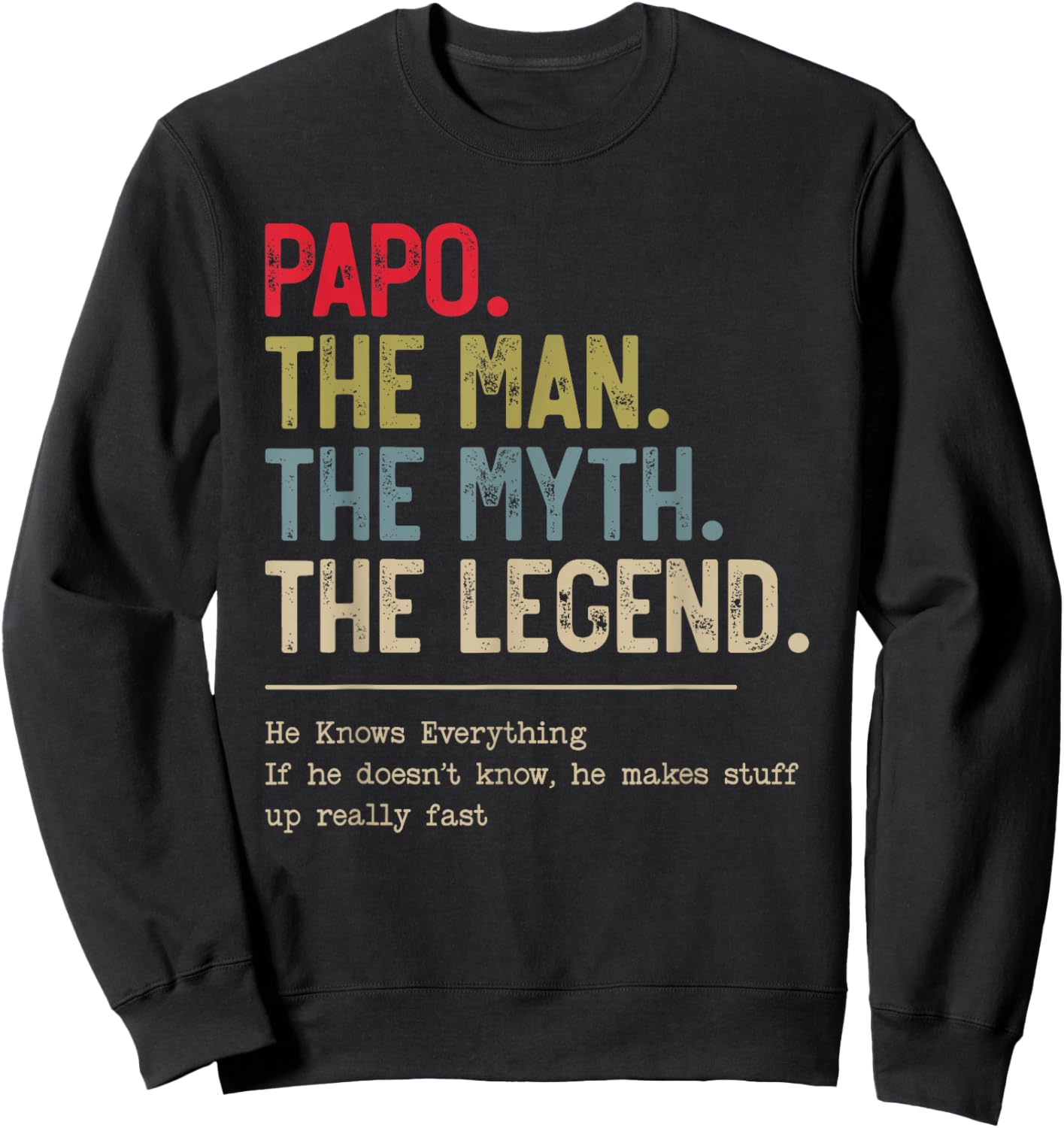 Papo The Man The Myth The Legend He Knows Everything Sweatshirt - Sweatshirt | Black
