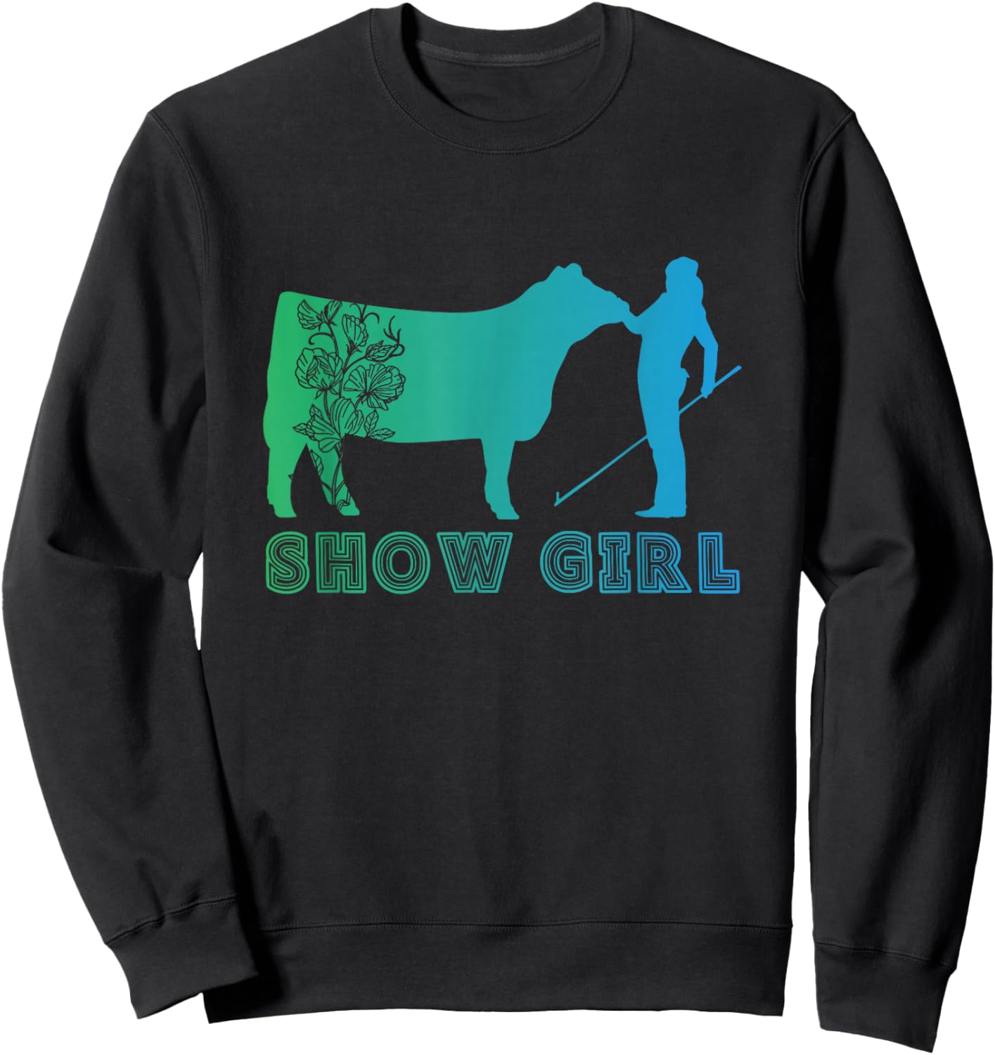 Show Girl - Fun Livestock Cattle Showing Sweatshirt - Sweatshirt | Black