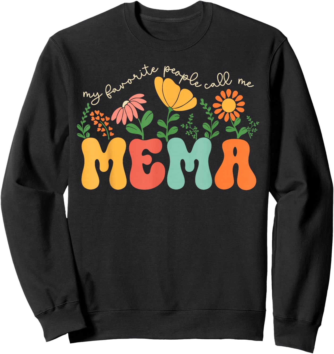 My Favorite People Call Me Mema Mothers Day Sweatshirt - Sweatshirt | Black