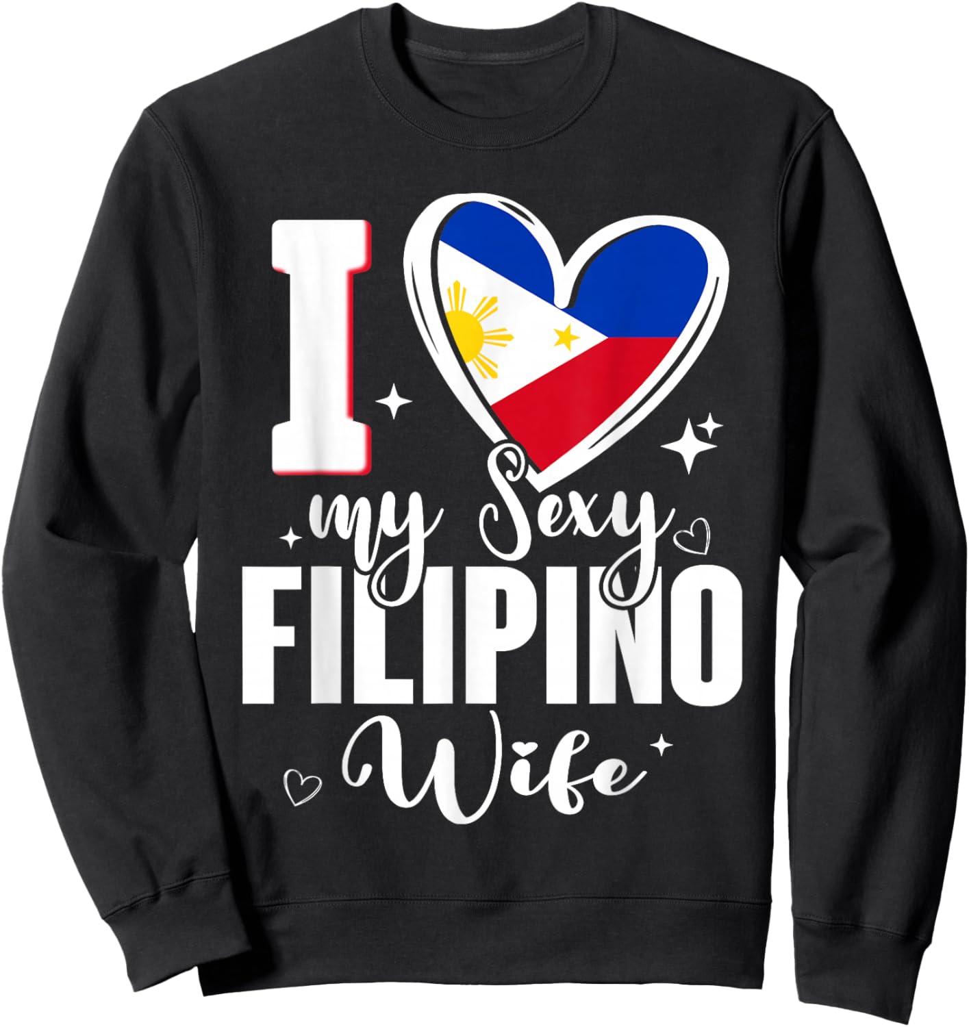 I Love My Sexy Filipino Wife Cute Philippines Flag Heart Sweatshirt - Sweatshirt | Black