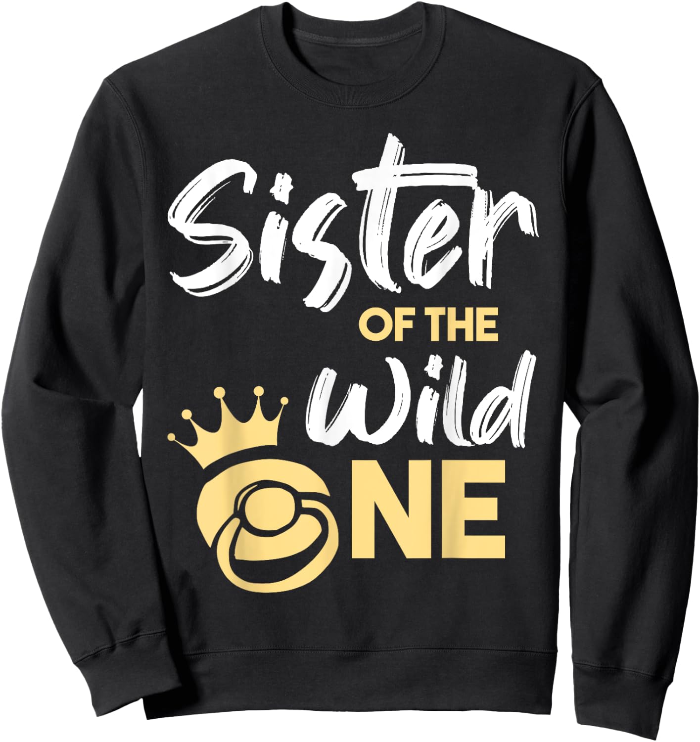 Sister Of The Wild One Shirt Family First 1st Baby Birthday Sweatshirt - Sweatshirt | Black