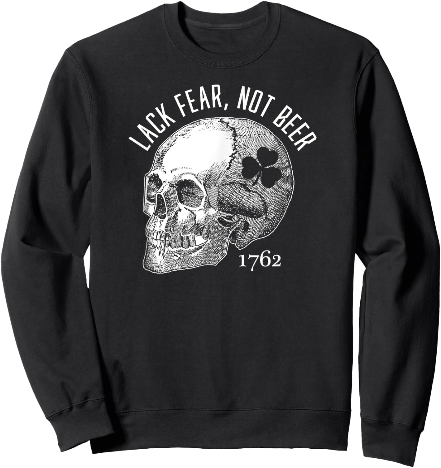 Lack Fear Not Beer St Patrick's Day 1762 Skull Sweatshirt - Sweatshirt | Black