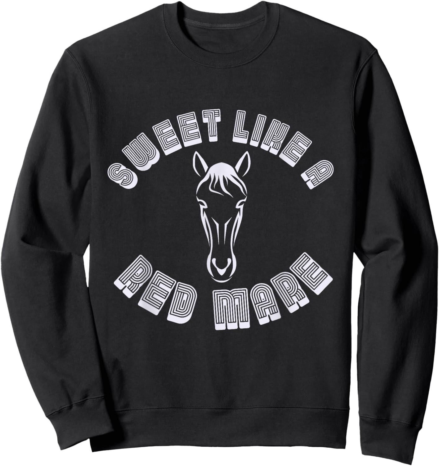 Sweet Like A Red Mare Horse Funny Sweatshirt - Sweatshirt | Black