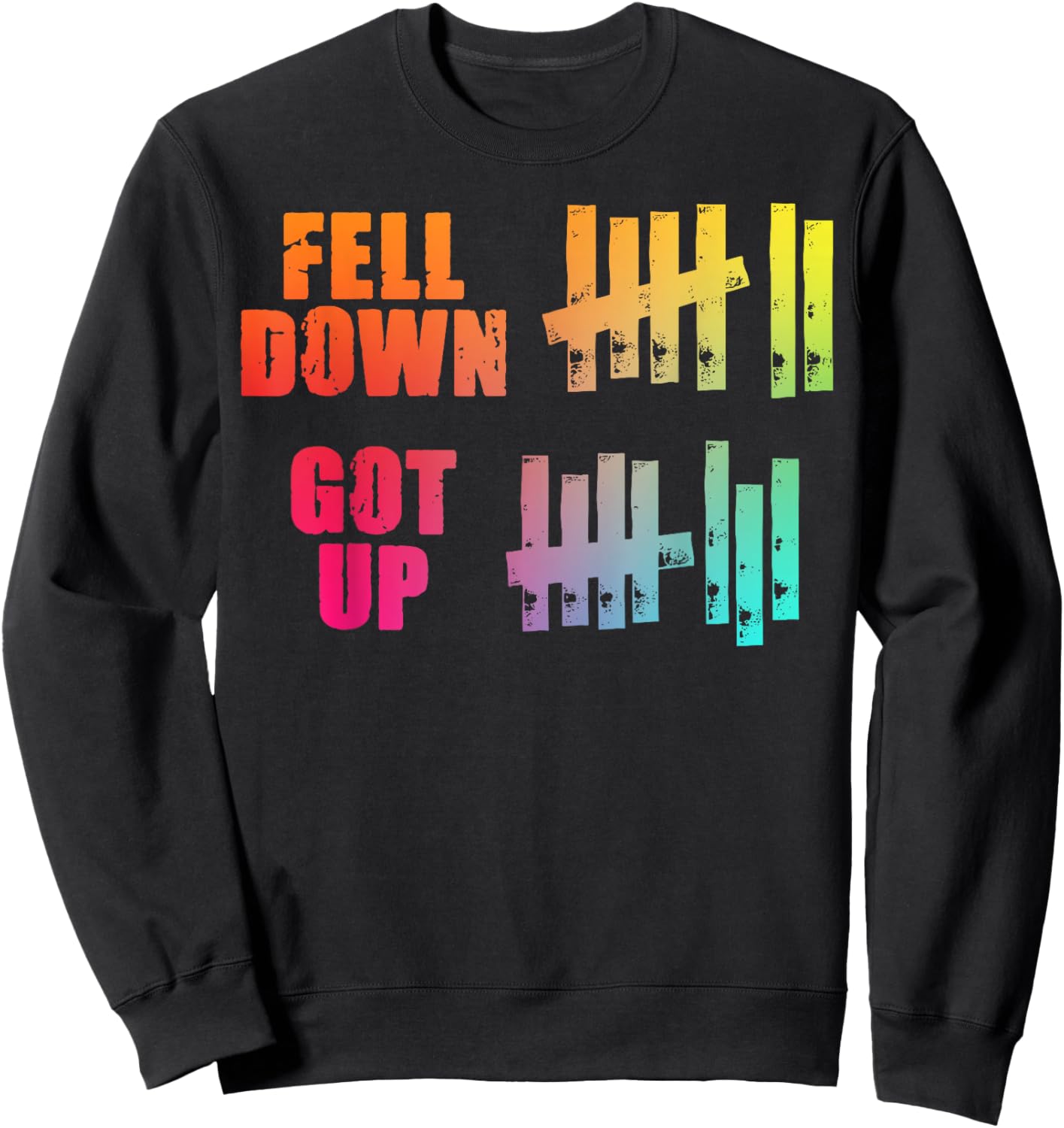 Fell Down Got Up Motivational Positivity Sweatshirt - Sweatshirt | Black