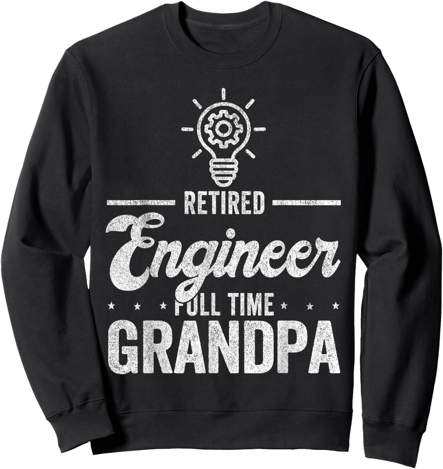 Retired Engineer Full Time Grandpa Funny Engineer Sweatshirt - Sweatshirt | Black