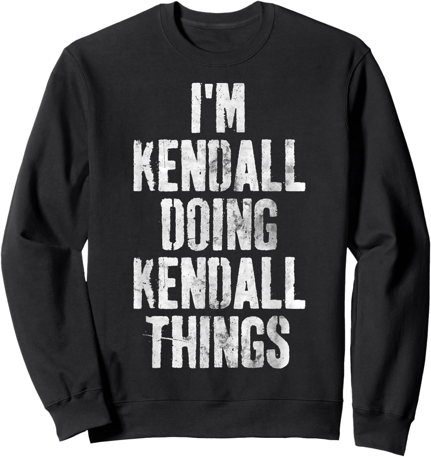 I'm Kendall Doing Kendall Things Shirt Personalized Name Sweatshirt - Sweatshirt | Black