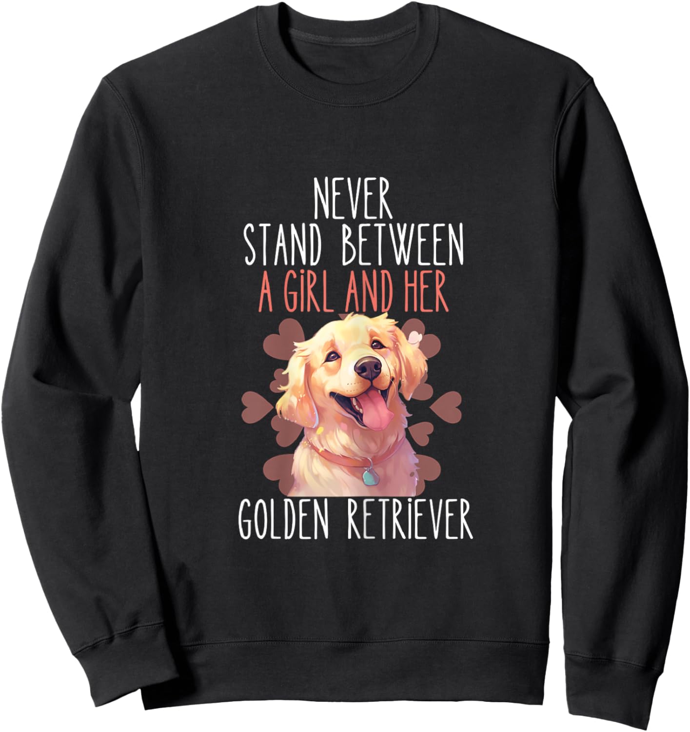 Never Stand Between A Girl And Her Golden Retriever Dog Love Sweatshirt - Sweatshirt | Black