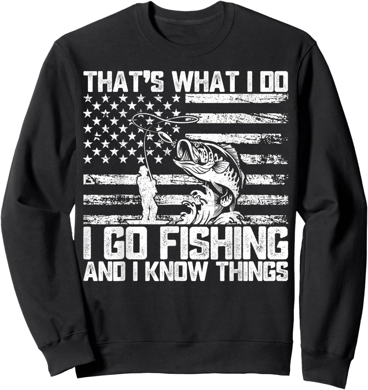 That's What I Do I Go Fishing And I Know Things Sweatshirt - Sweatshirt | Black