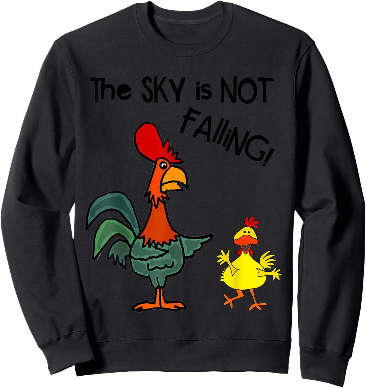 Smileteesfunnya Funny Chicken Little Sky is not Falling Pun Sweatshirt - Sweatshirt | Black