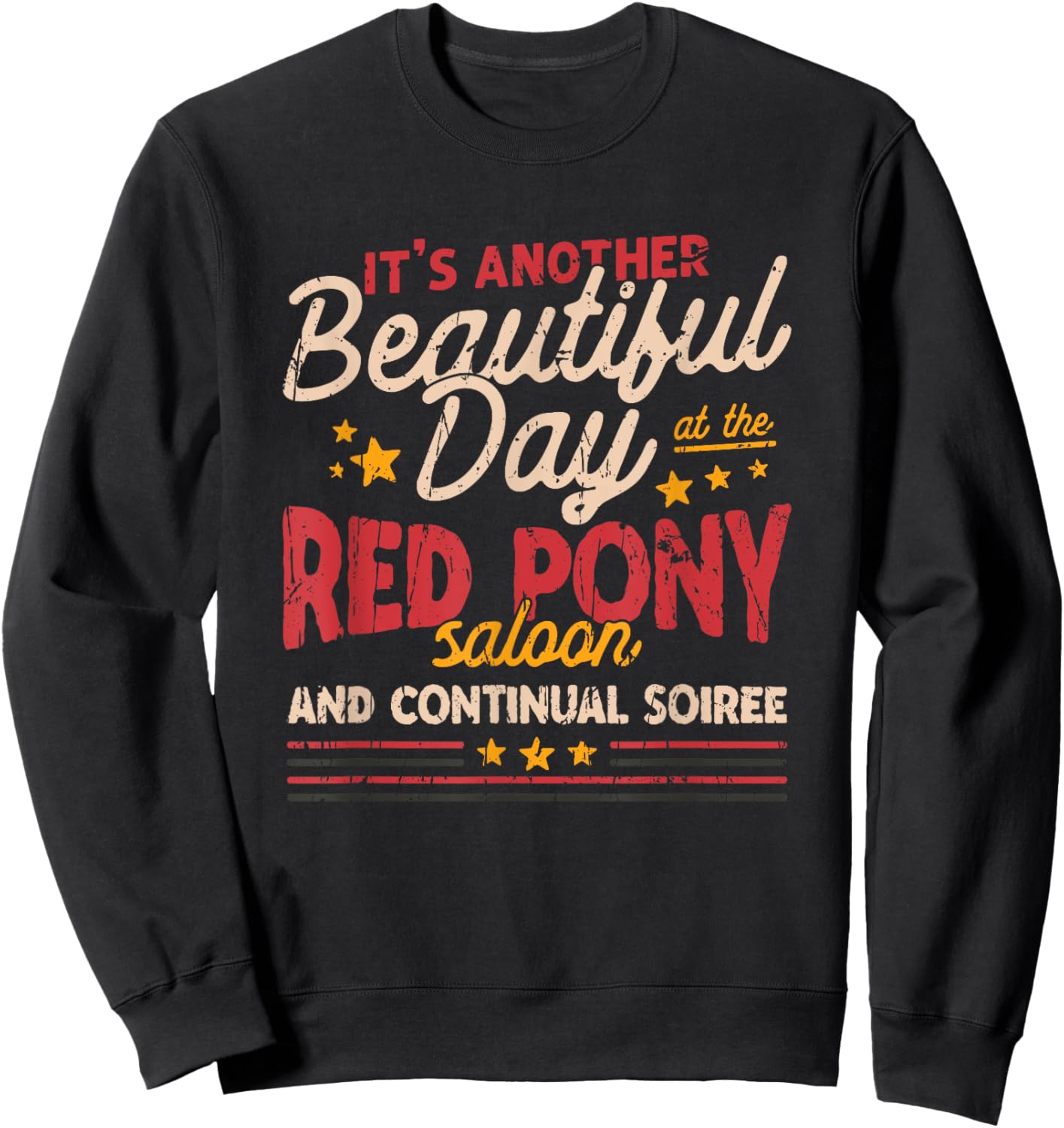 It's another beautiful day at the red pony saloon and Sweatshirt - Sweatshirt | Black