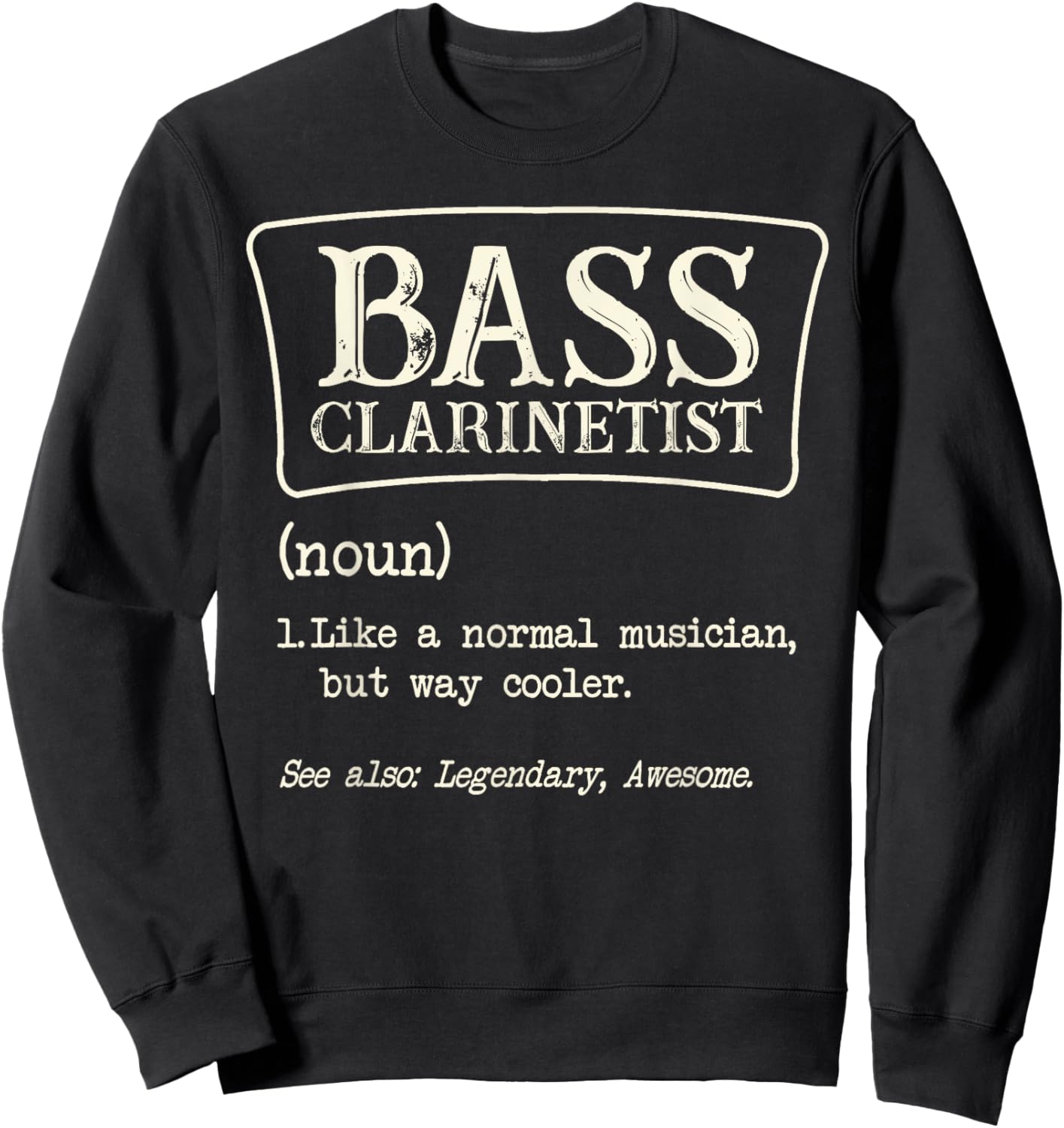 Bass Clarinetist Definition Clarinet Player Musician Music Sweatshirt - Sweatshirt | Black