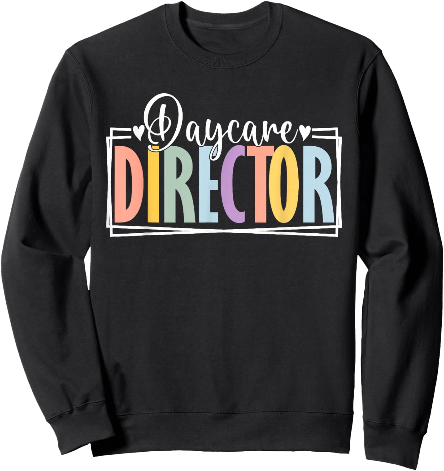 Daycare Director Appreciation School For Work Preschool Sweatshirt - Sweatshirt | Black