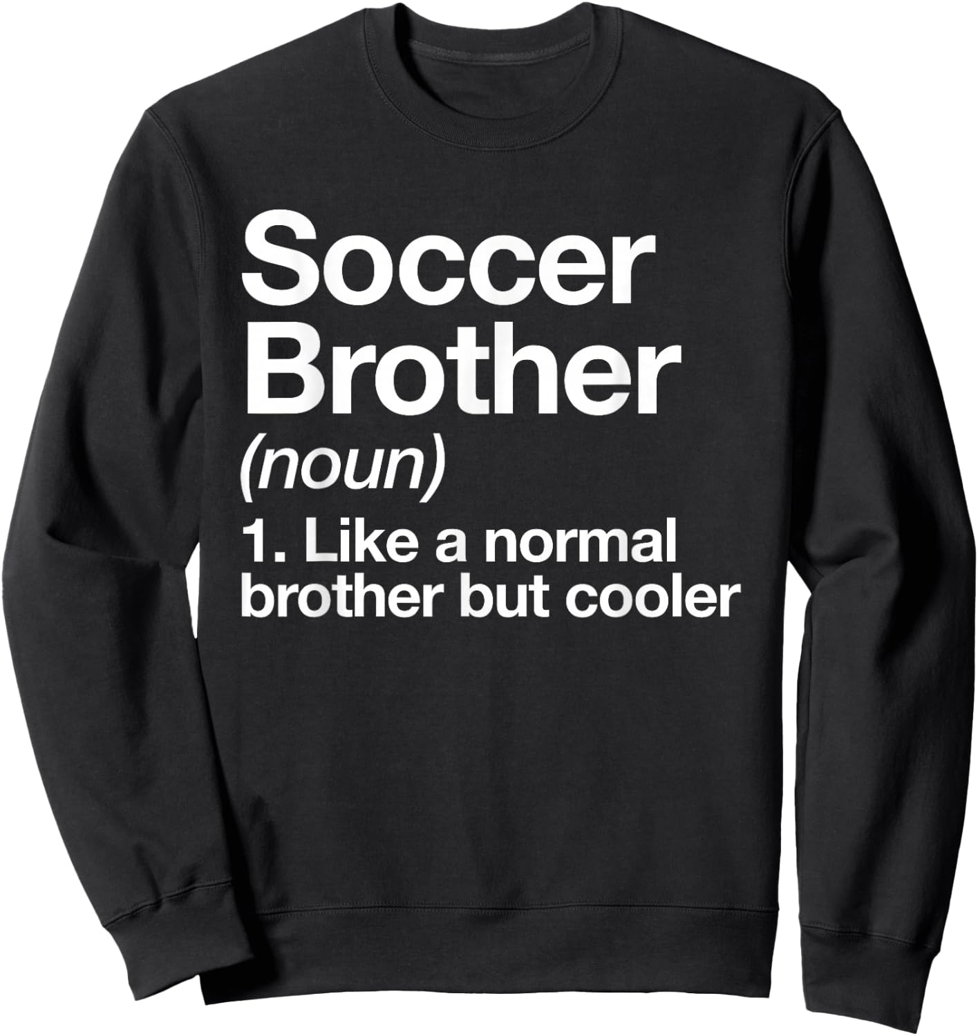 Soccer Brother Definition Funny Sports Sweatshirt - Sweatshirt | Black