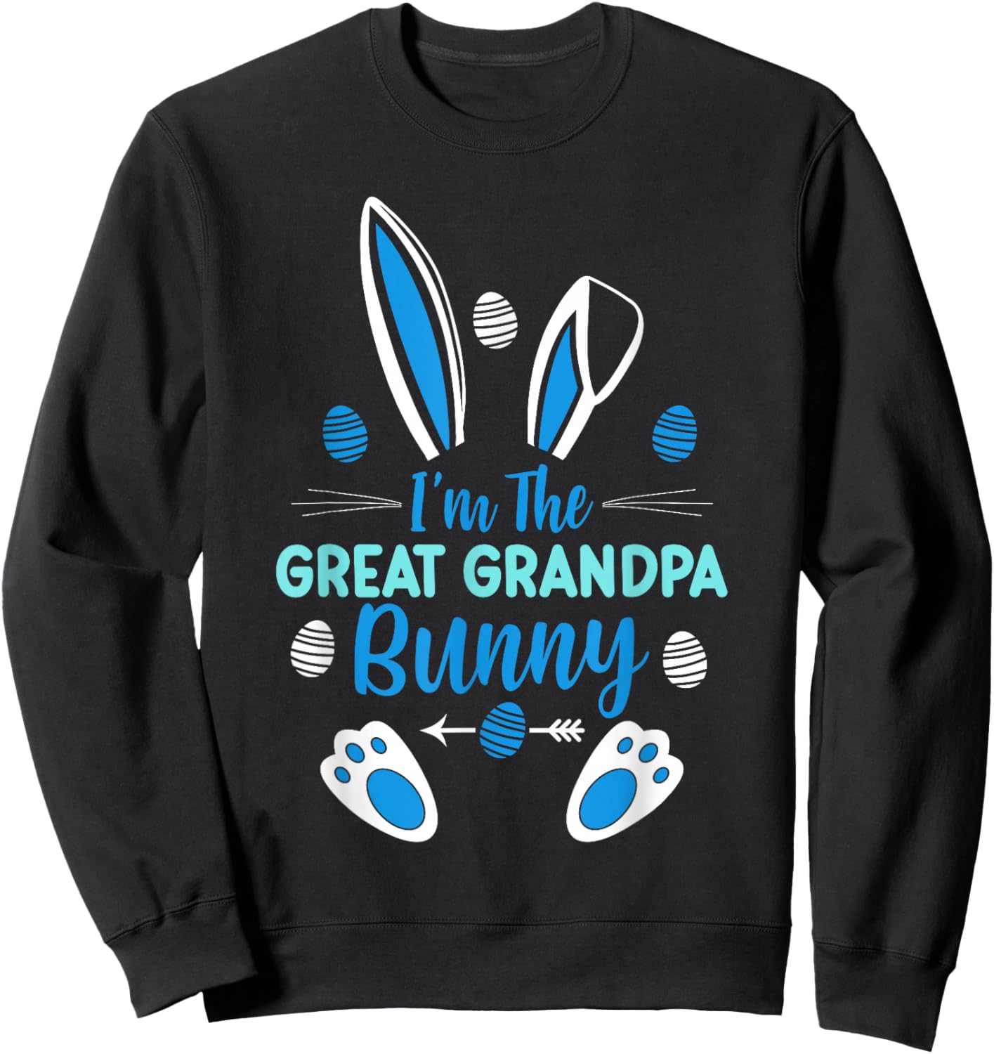 I'm The Great Grandpa Bunny Happy Easter Cute Great Grandpa Sweatshirt - Sweatshirt | Black
