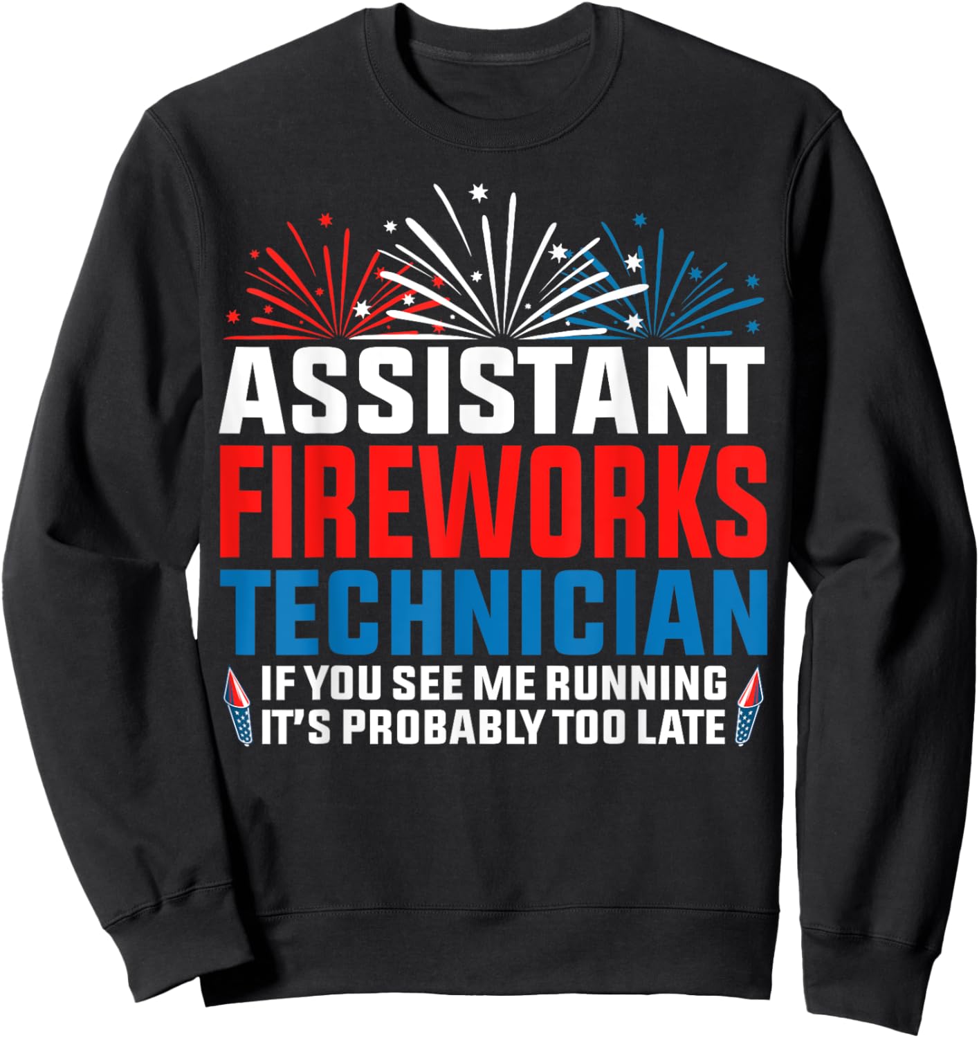 Assistant fireworks technician if you see Funny 4th Of July Sweatshirt - Sweatshirt | Black