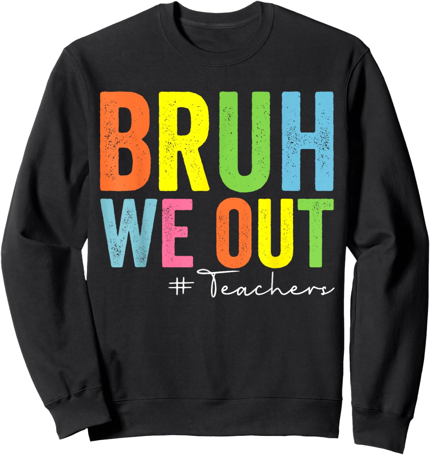 Retro End Of School Year Teacher Summer Bruh We Out Teachers Sweatshirt - Sweatshirt | Black