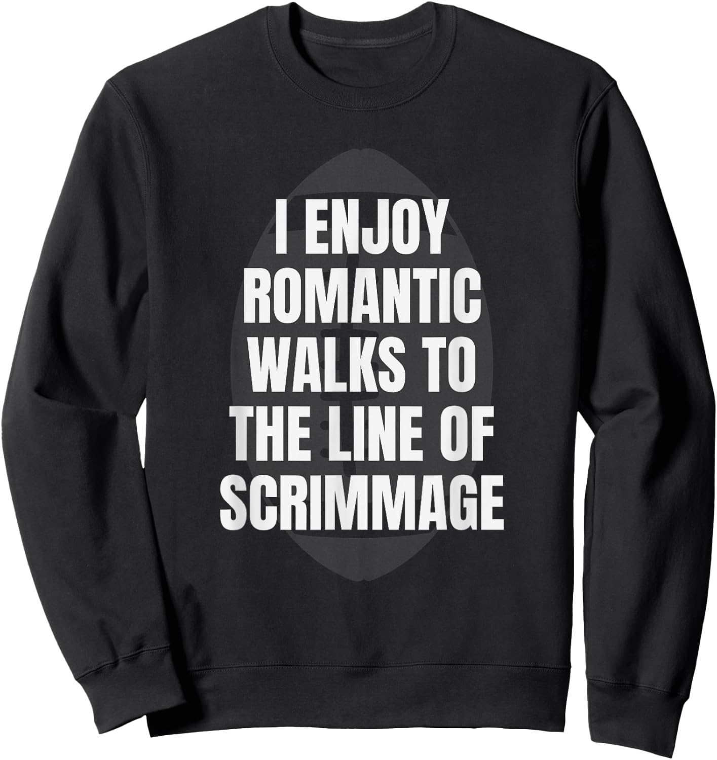 Offensive Lineman Joke Funny Football O Line of Scrimmage Sweatshirt - Sweatshirt | Black