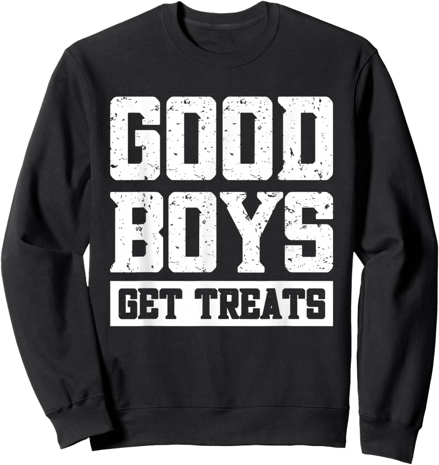 Good Boys Get Treats Sweatshirt - Sweatshirt | Black
