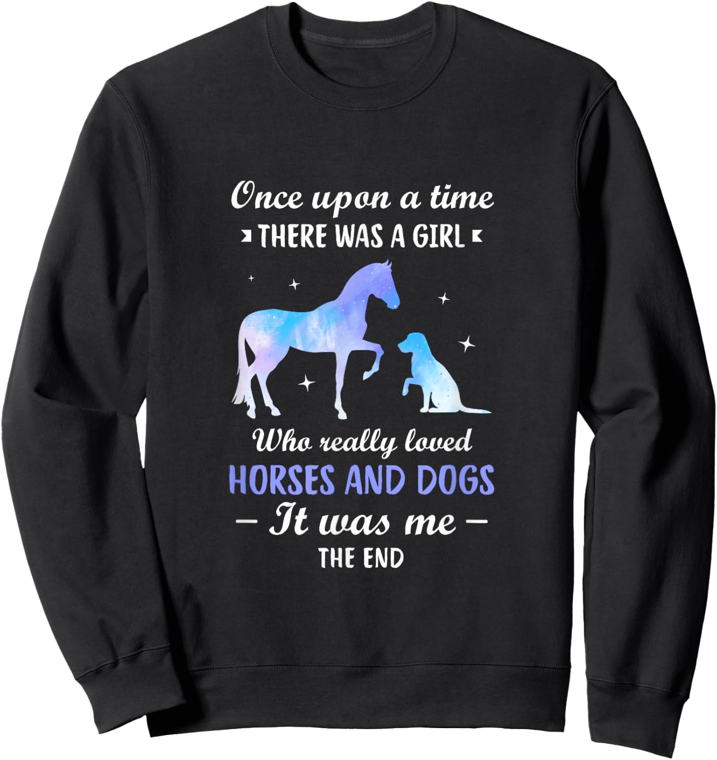 Once upon a time there was a girl who loved Horses Dogs Sweatshirt - Sweatshirt | Black