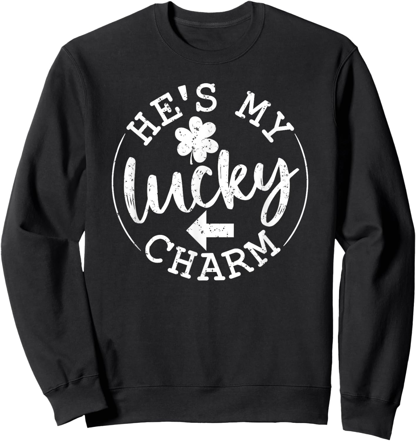 He's My Lucky Charm - St Patricks Day Couple Shamrock Lover Sweatshirt - Sweatshirt | Black