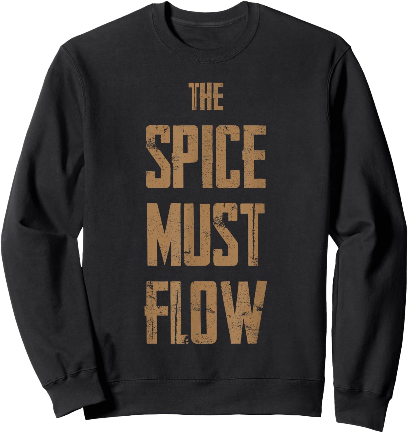 The Spice Must Flow Shirt - Gift Sci-Fi Fans Sweatshirt - Sweatshirt | Black