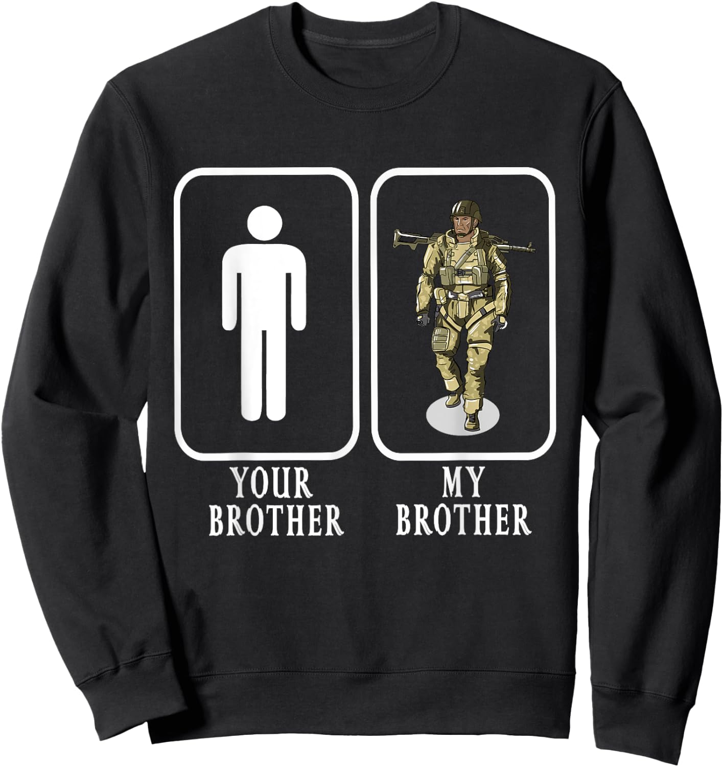 Your Brother My Brother Soldier Proud Military Gift Sweatshirt - Sweatshirt | Black
