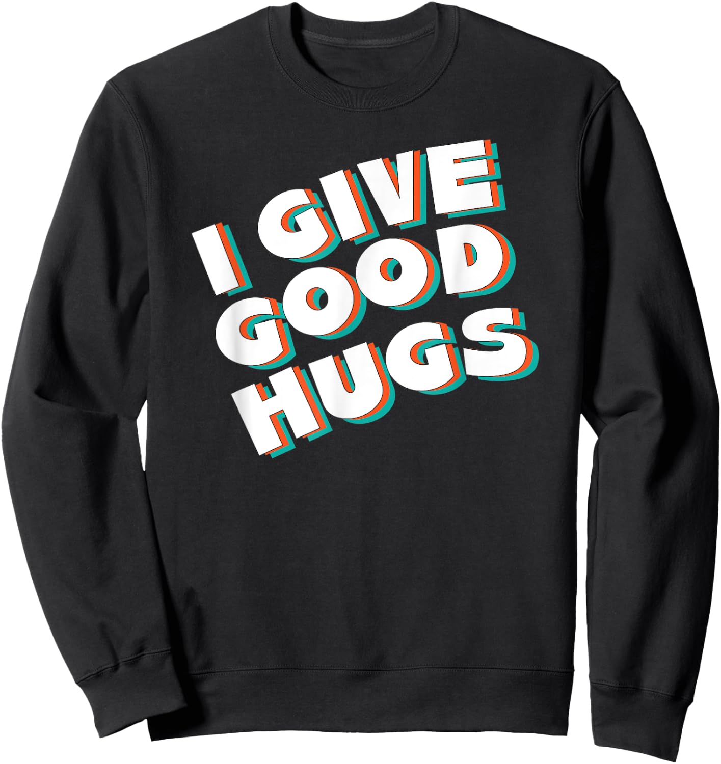 I Give Good Hugs Sweatshirt - Sweatshirt | Black