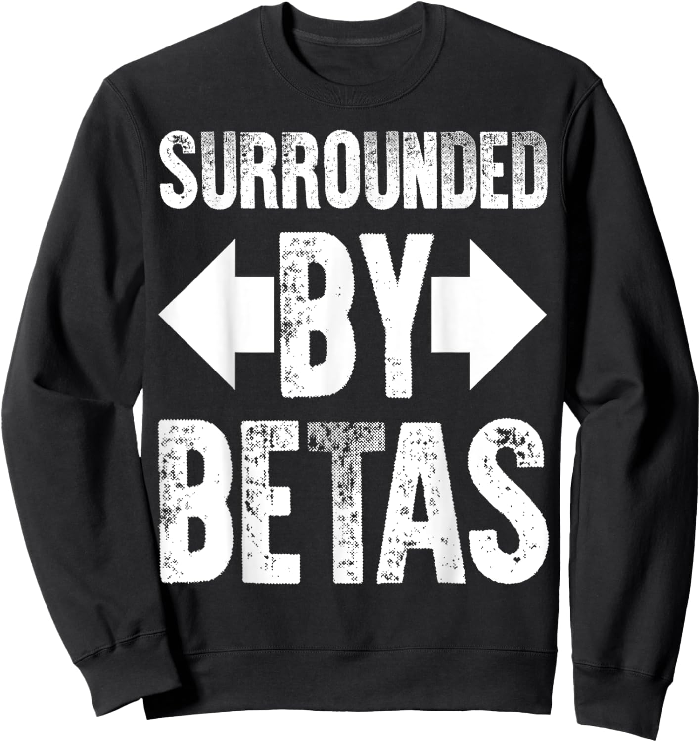 Alpha Dog Funny Surrounded By Betas Men Women Sweatshirt - Sweatshirt | Black
