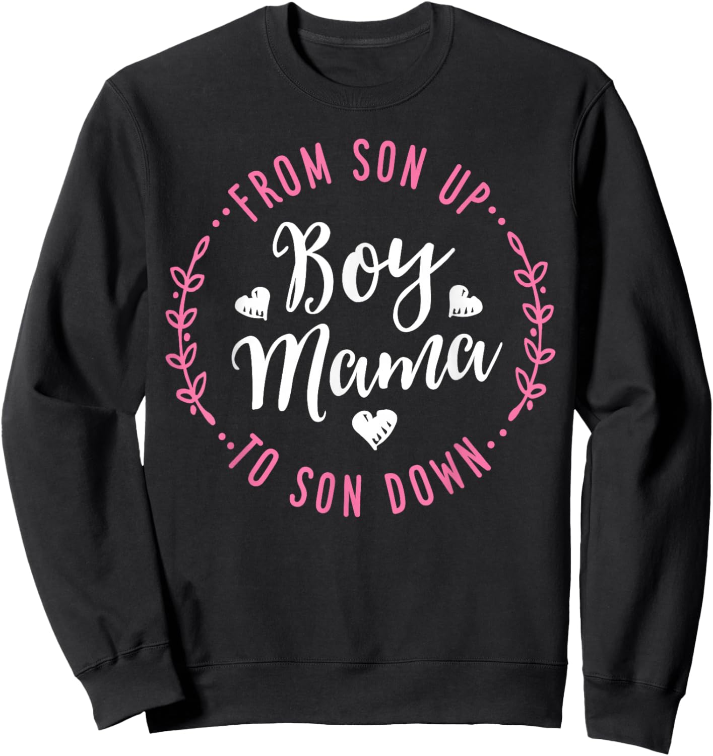 Boy Mama from Son Up to Sun Down Mother's Day Funny Mom Sweatshirt - Sweatshirt | Black