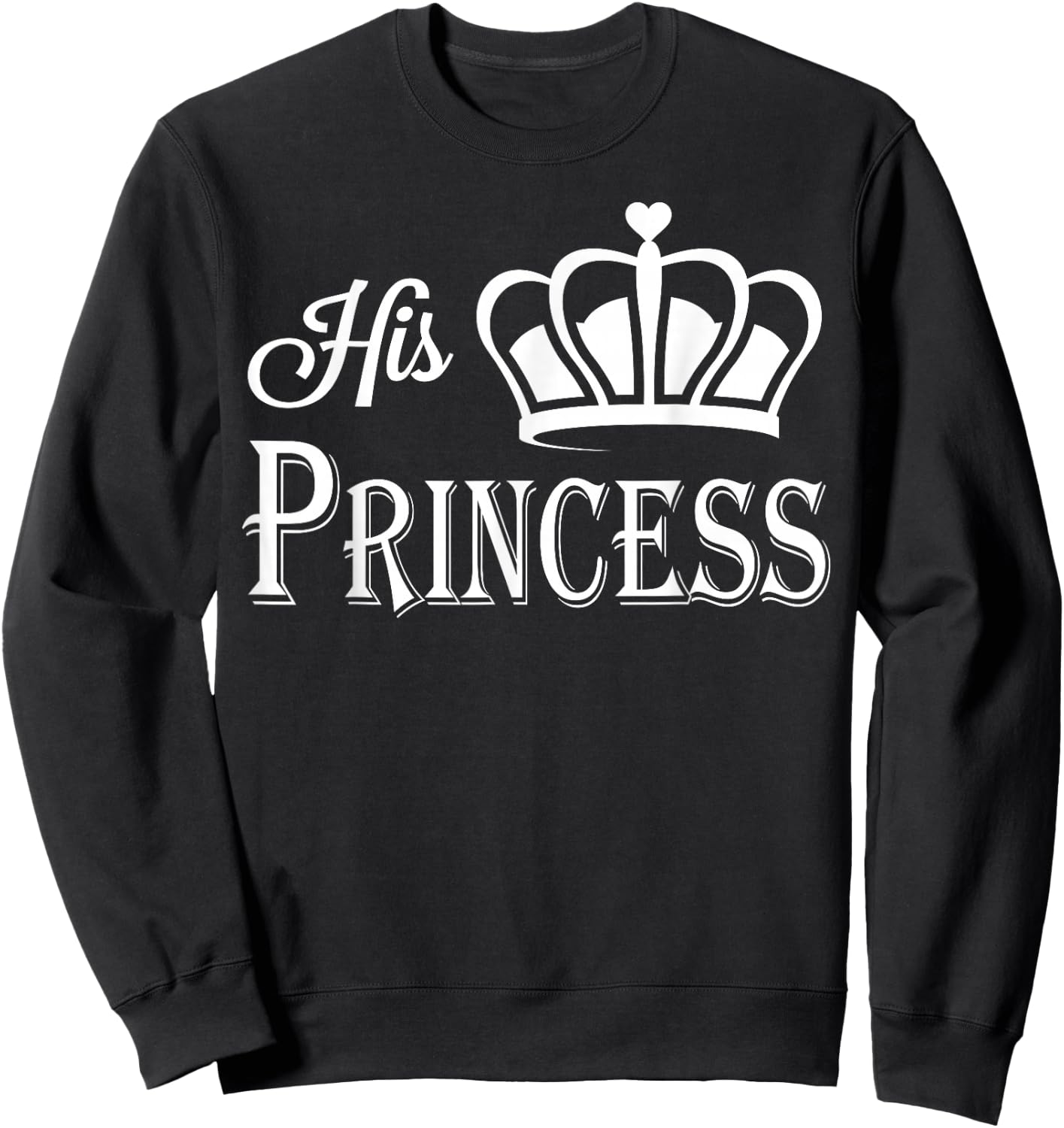 His Princess Shirt - Matching Couples Shirt Sweatshirt - Sweatshirt | Black