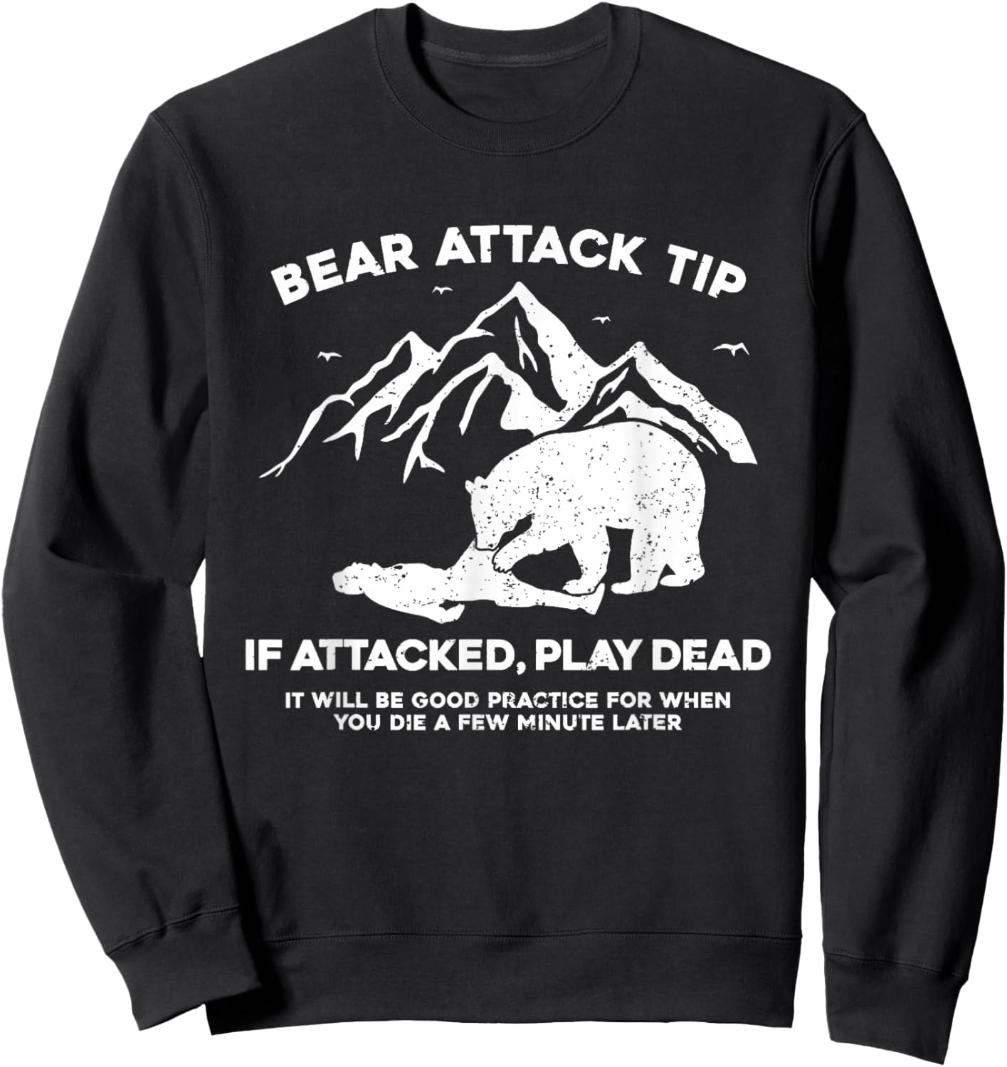 Bear Attack Tip If Attacked Play Dead Sweatshirt - Sweatshirt | Black