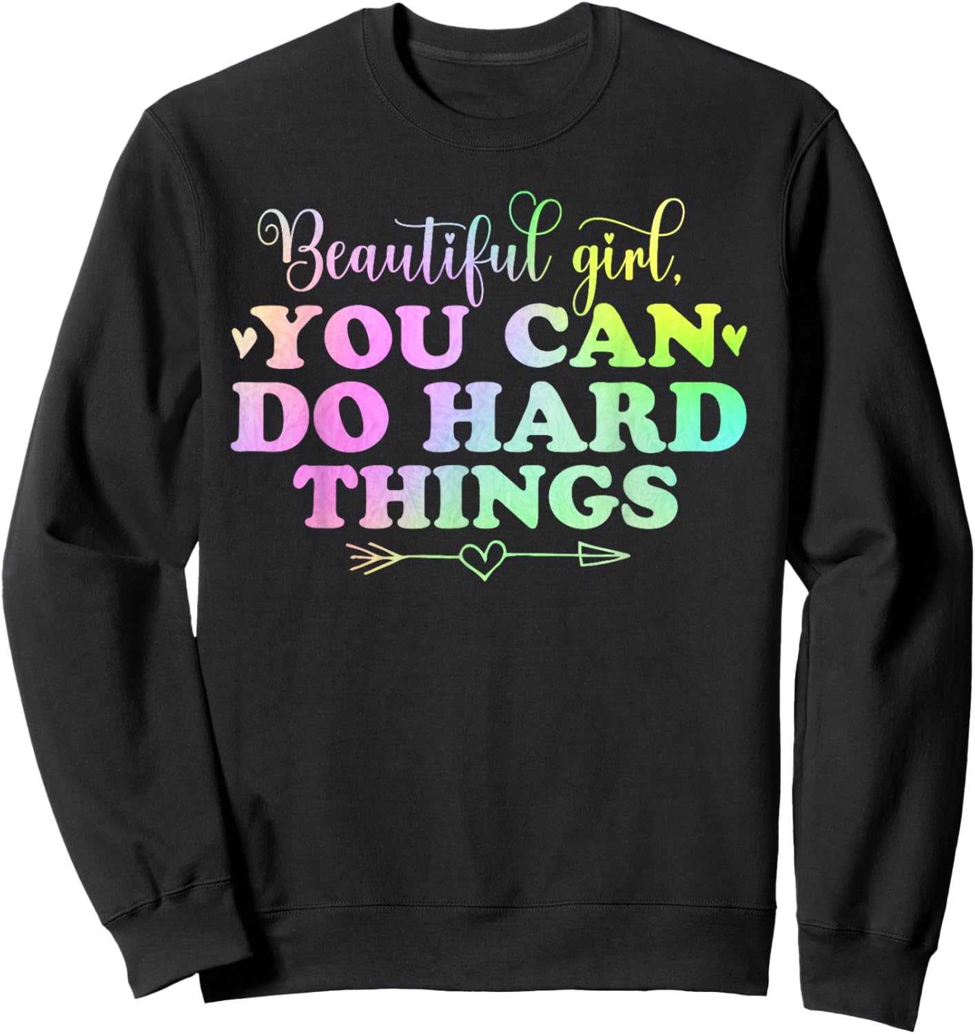 cute Beautiful girl, you can do hard things positive quotes Sweatshirt - Sweatshirt | Black