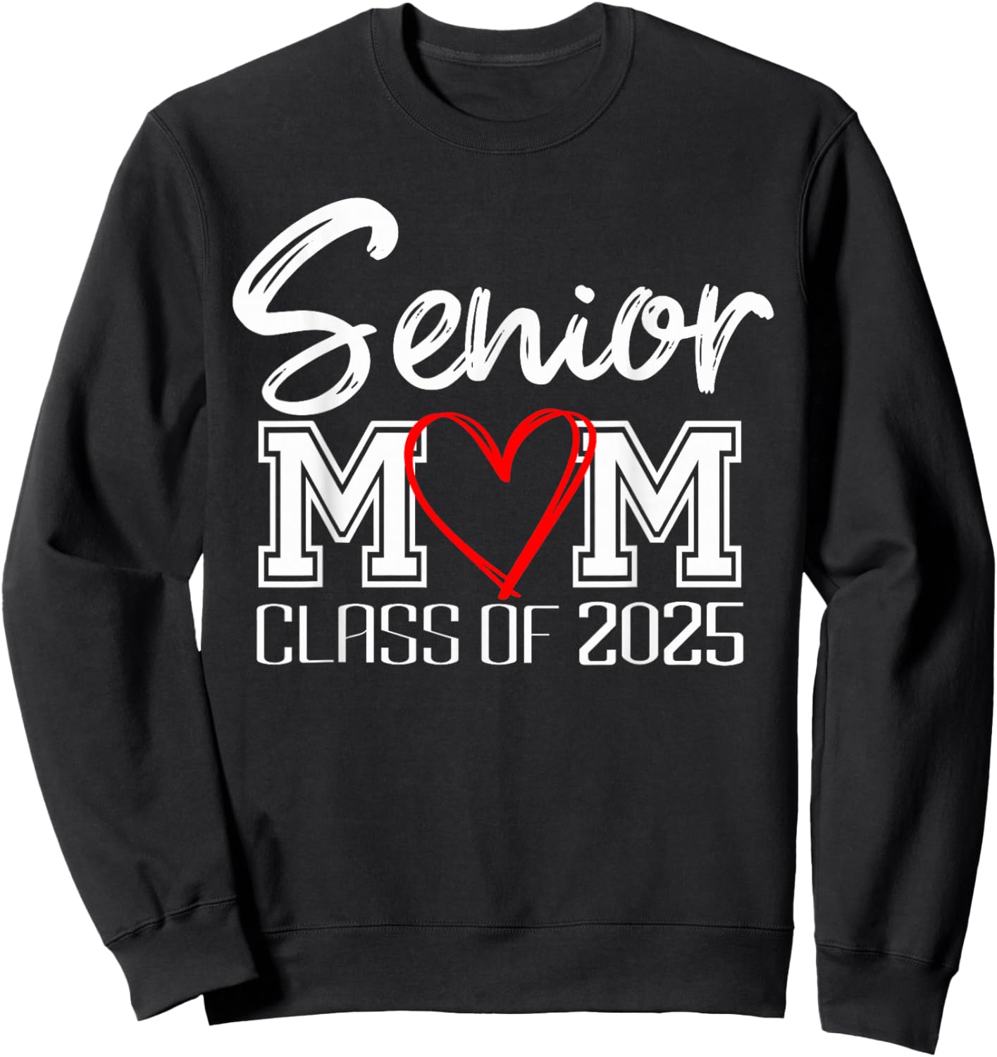 Senior Class of 2025 Proud Mom of Graduate Heart Mom Sweatshirt - Sweatshirt | Black