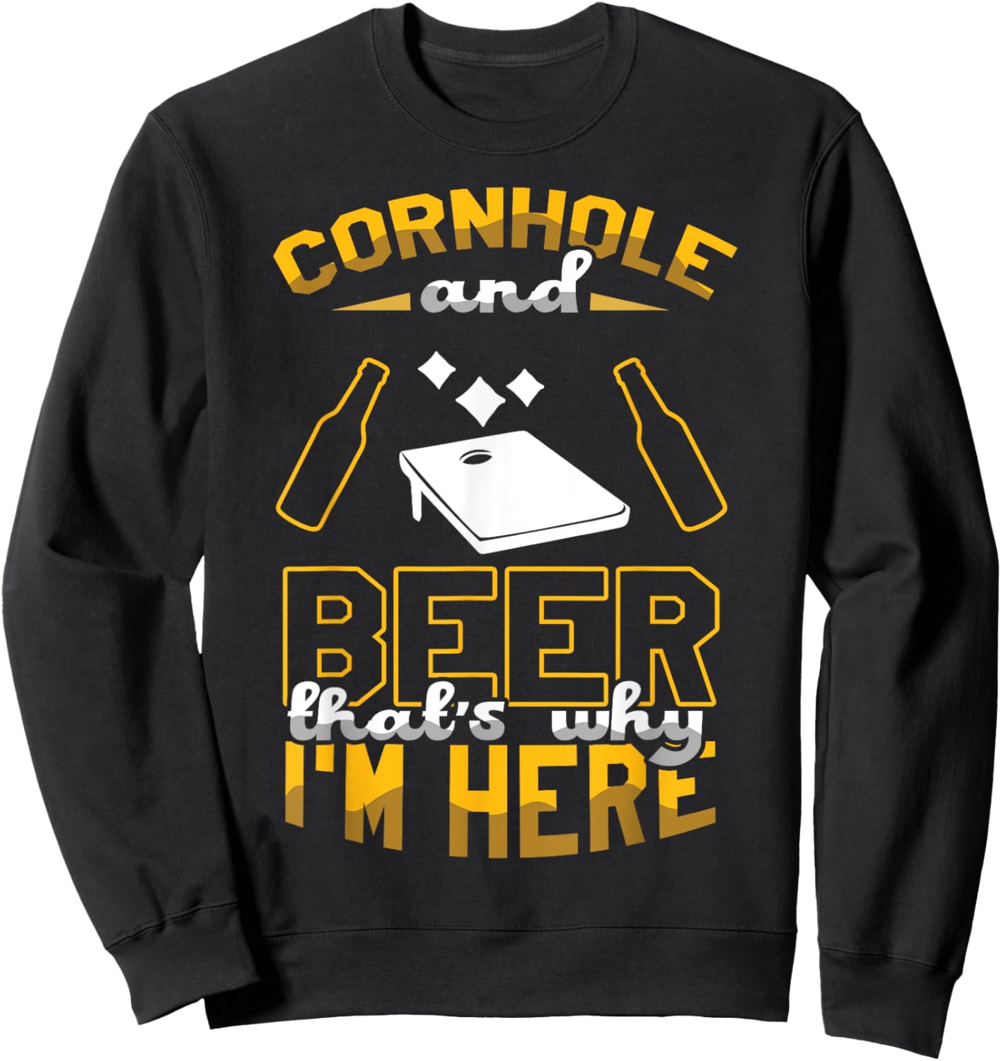 Cornhole And Beer That's Why I'm Here Sand Bag Toss Cornhole Sweatshirt - Sweatshirt | Black