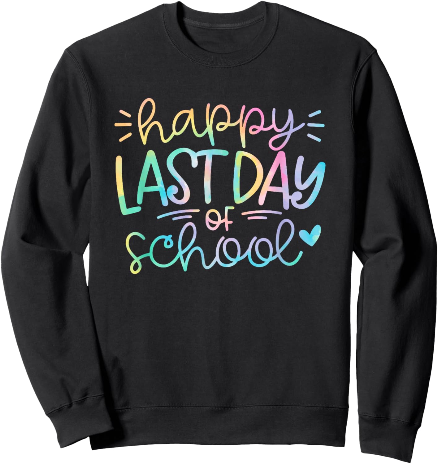 Last Day of School Shirt Tie Dye School Graduation Gifts Sweatshirt - Sweatshirt | Black