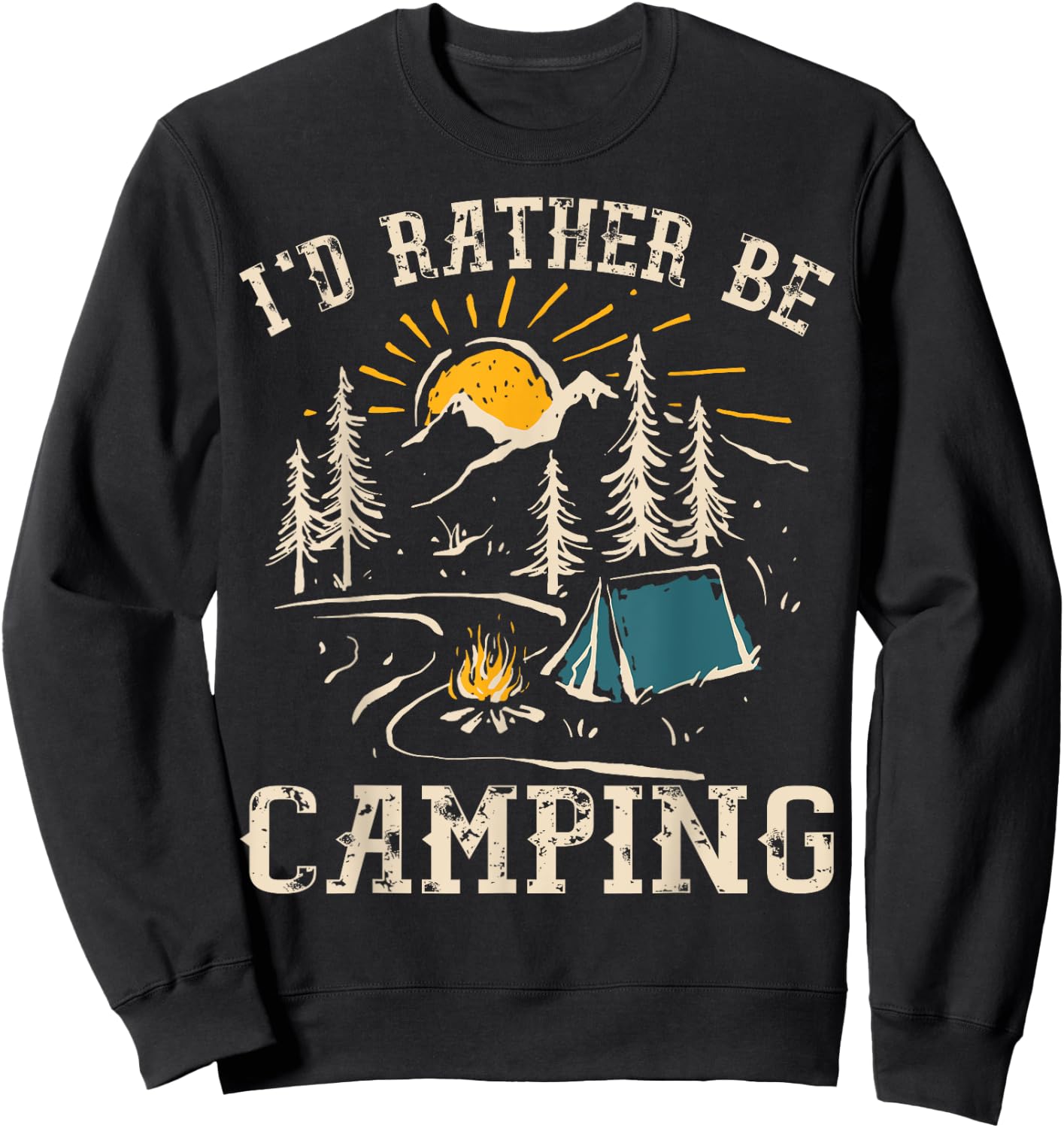 I'D Rather Be Camping Design Funny Camping Lover Campers Sweatshirt - Sweatshirt | Black