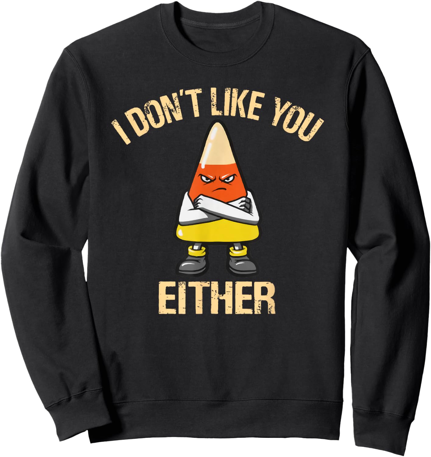 I Don't Like You Either Candy Corn Sweatshirt - Sweatshirt | Black