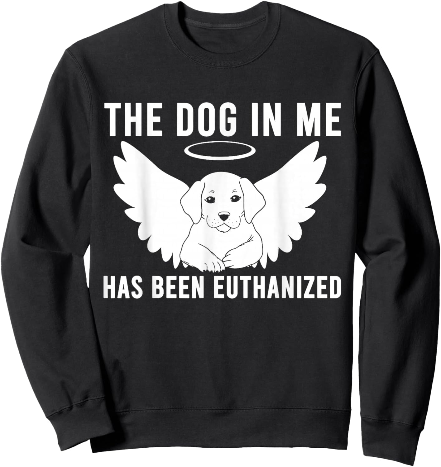 The Dog In Me Has Been Euthanized Women Sweatshirt - Sweatshirt | Black