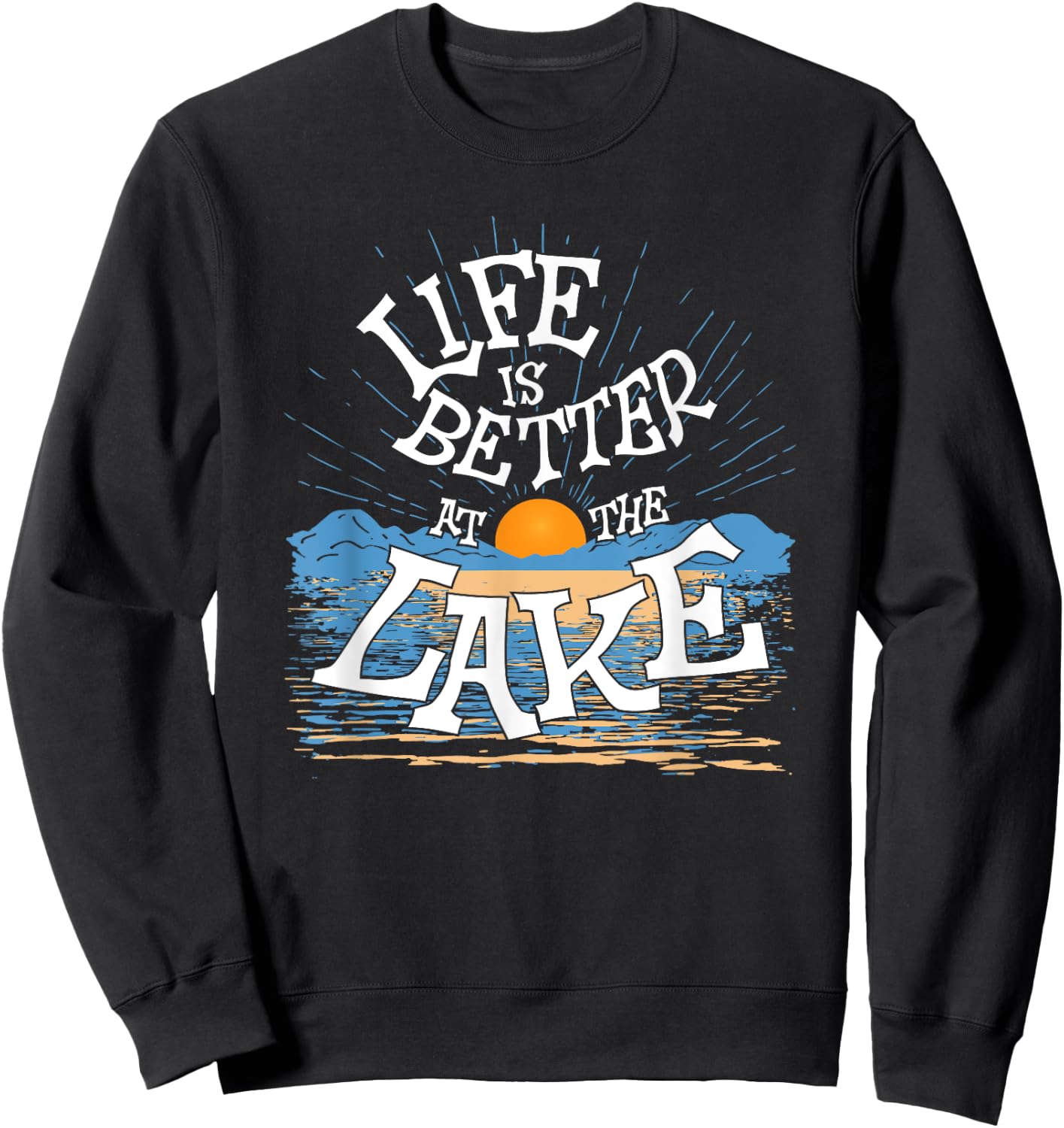 Life Is Better At The Lake Living Day Lifestyle Boating Sweatshirt - Sweatshirt | Black