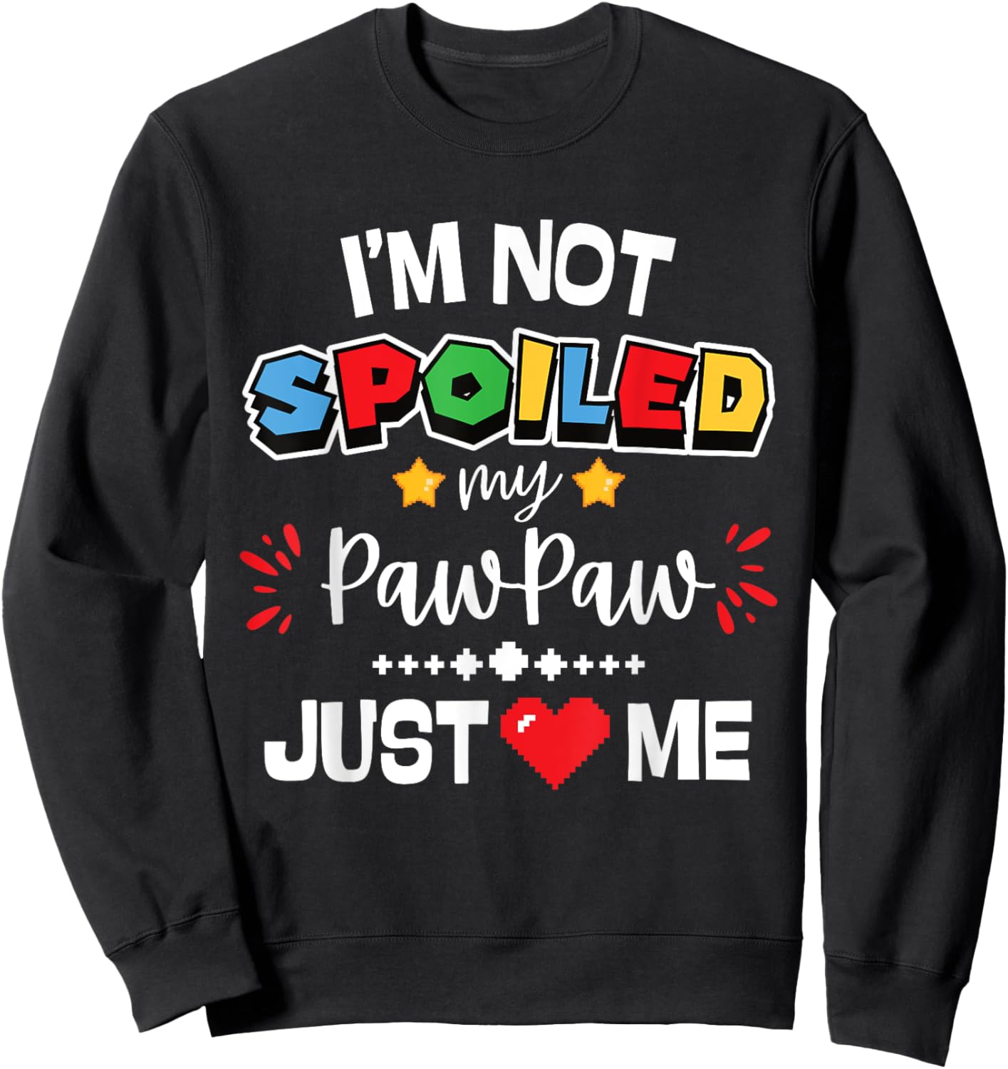 I’m Not Spoiled My Pawpaw Just Loves Me Video Game Team Kids Sweatshirt - Sweatshirt | Black