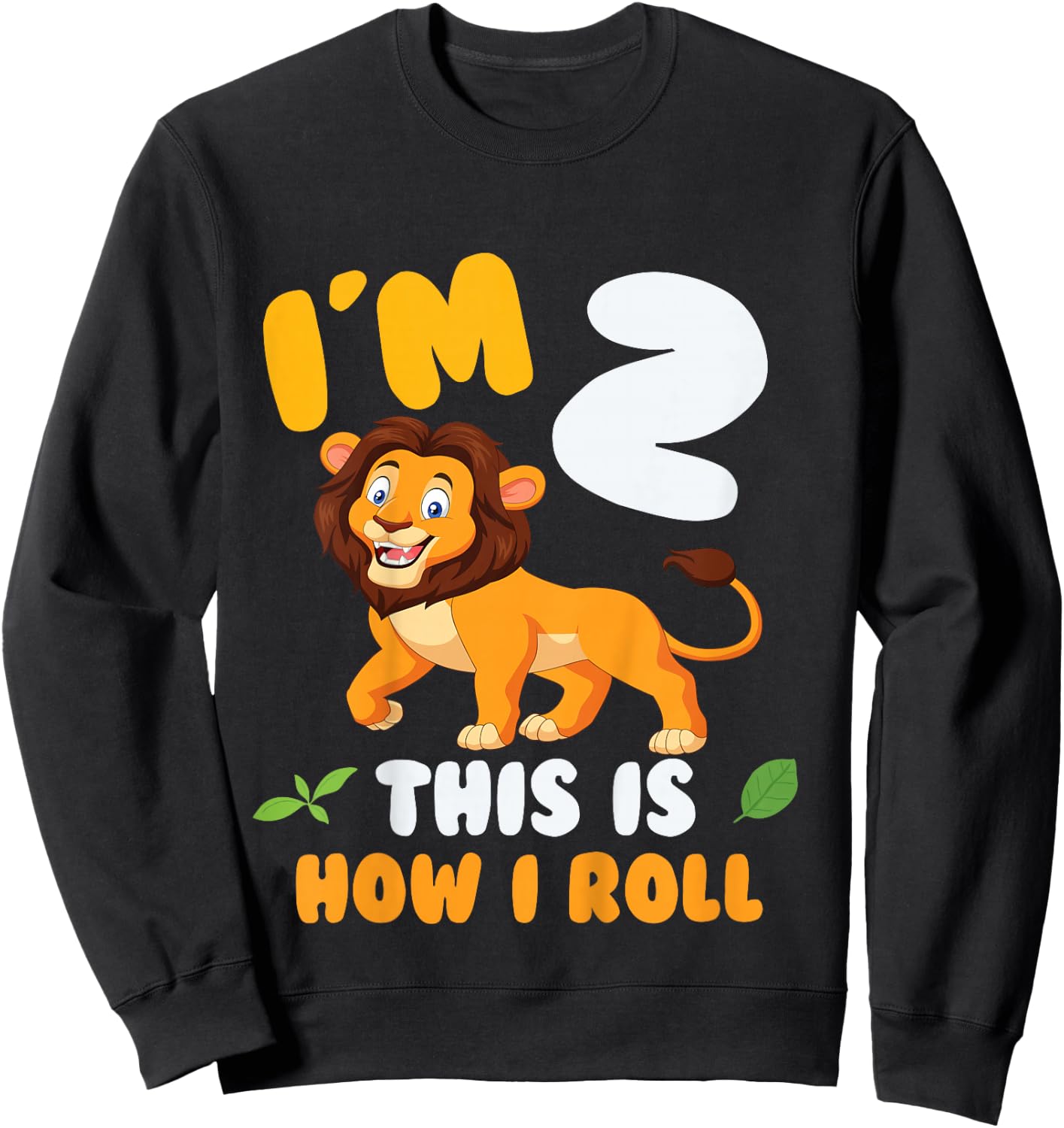 Im 2 This is How I Roll Lion 2nd Year Birthday Theme Sweatshirt - Sweatshirt | Black