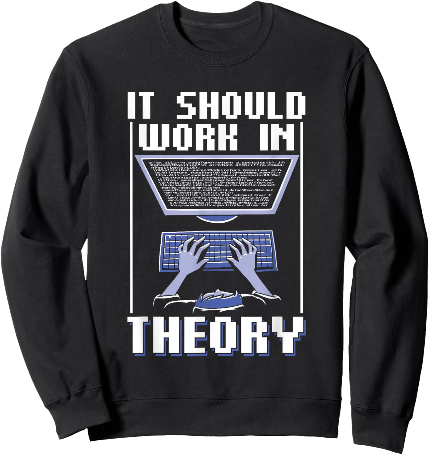 It Should Work In Theory Code Coder Coding Programmer Sweatshirt - Sweatshirt | Black