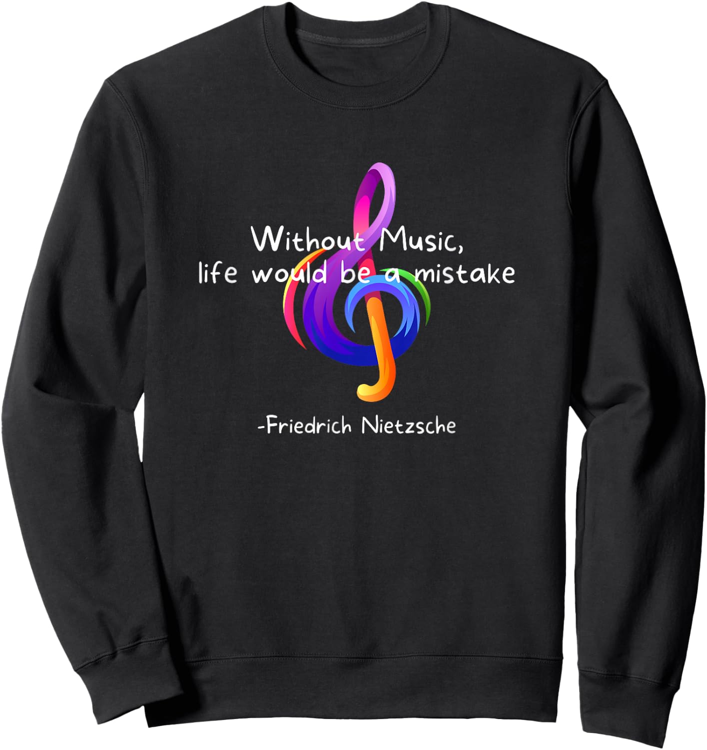 Without Music, Life Would Be A Mistake - Friedrich Nietzsche Sweatshirt - Sweatshirt | Black