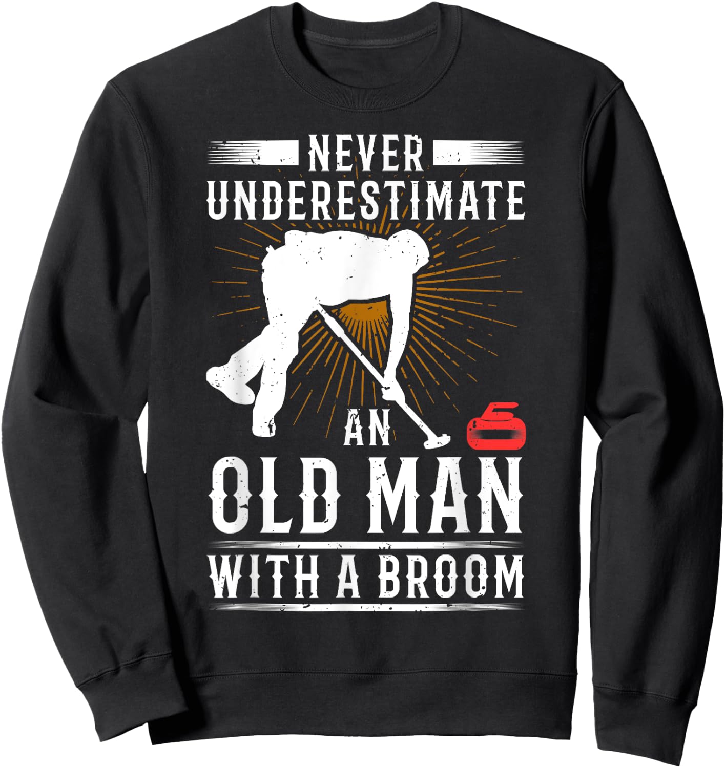 Never Underestimate An Old Man With A Broom Curling Gift Sweatshirt - Sweatshirt | Black