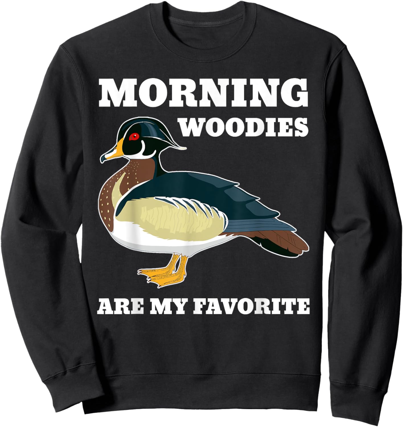 Morning Woody My Favorite Duck Hunting Funny Hunter Sweatshirt - Sweatshirt | Black
