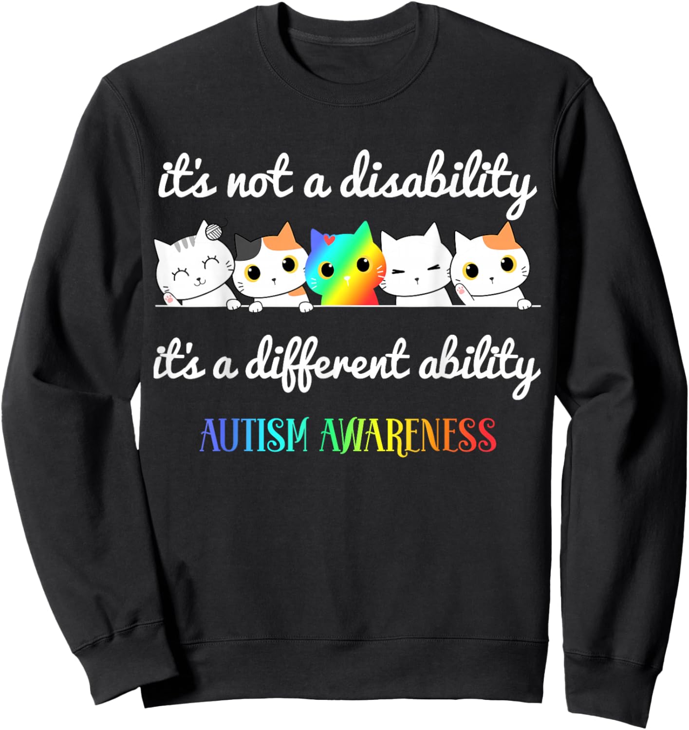 Cat Autism It's Not a Disability It's a Different Ability Sweatshirt - Sweatshirt | Black