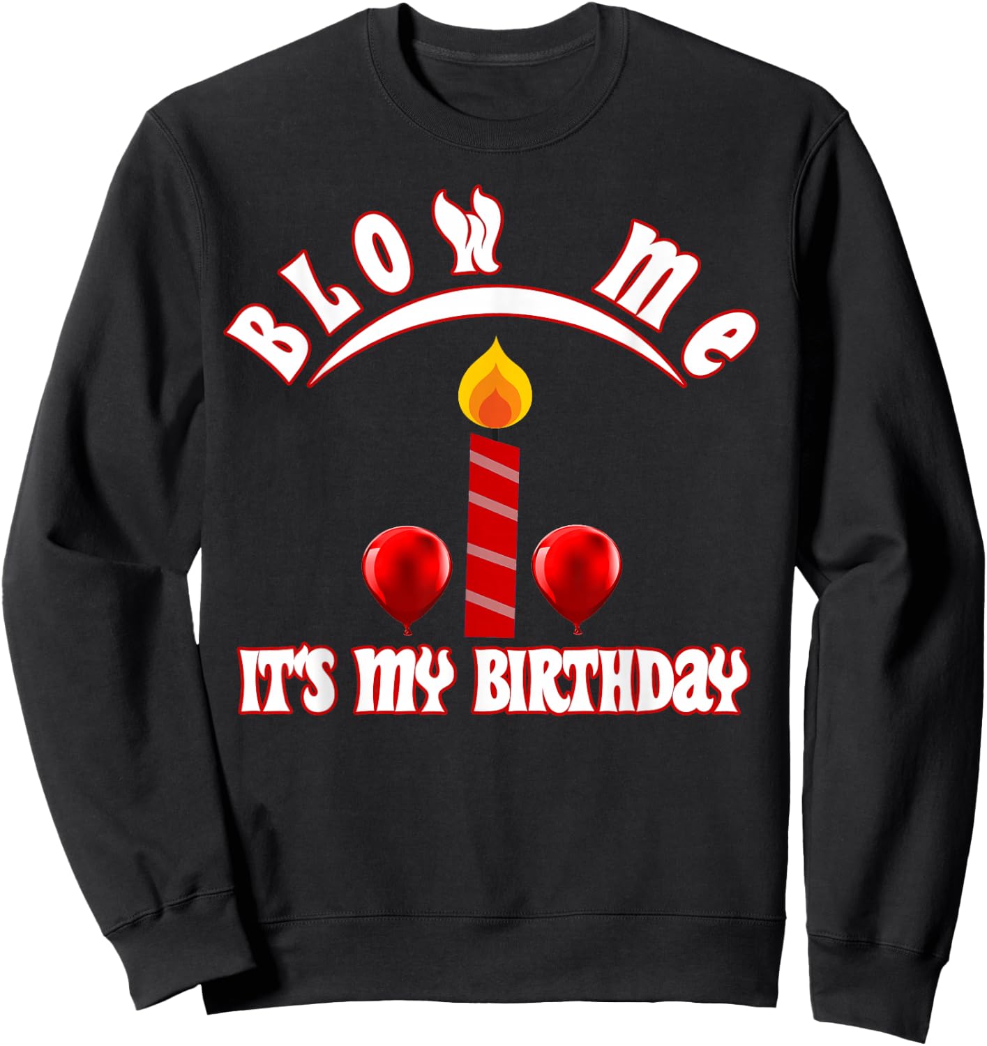 Funny, Blow Me (Candle) It's My Birthday Ballon Sweatshirt - Sweatshirt | Black